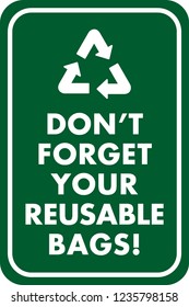 Reusable Bag Reminder Sign, 12in x 18in  Green Recyclable Bag Layout, Don't Forget Your Reusable Bags Design to Promote Recycling, Market & Grocery Store Parking Lot Signage, Triangle Recycle Symbol 