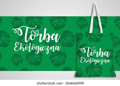 Reusable cloth bag vector: ecological bag letters in Polish language. Translator: Eco Bag. Some tropical leaves background for the fabric pattern. Fabric print design for reuse bag.