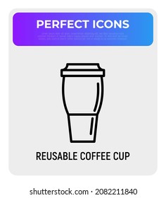 Reusable Coffee Cup Thin Line Icon. Zero Waste. Modern Vector Illustration.