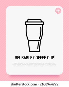 Reusable Coffee Cup Thin Line Icon. Zero Waste. Modern Vector Illustration.