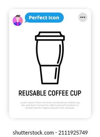 Reusable Coffee Cup Thin Line Icon. Zero Waste. Modern Vector Illustration.