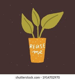 Reuse me. Eco friendly stamp or sticker for sustainable packaging. Hand drawn plant growing in paper coffee cup. Vector label.