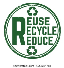 Reuse, recycle, reduce grunge rubber stamp on white background, vector illustration