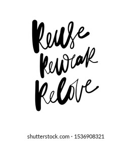 Reuse. Rewear. Relove. Slow fashion hand lettering calligraphic illustration