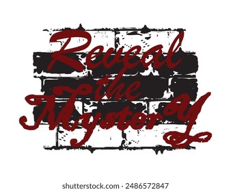 Reveal the Mystery Urban street style drawing and slogan typography. Vector illustration design for fashion graphics, t shirt prints, tees, posters, stickers.