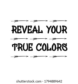 Reveal your true colors. Vector Quote