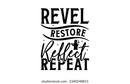 Revel Restore Reflect Repeat -  Lettering design for greeting banners, Mouse Pads, Prints, Cards and Posters, Mugs, Notebooks, Floor Pillows and T-shirt prints design.
