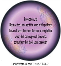 
Revelation 3:10 Because thou hast kept the word of my patience, I also will keep thee from the hour of temptation, which shall come upon all the world, to try them that dwell upon the earth. 

