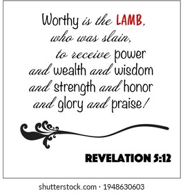 Revelation 5:12 - White vector background worthy is the lamb who was slain, glory and praise for Christian encouragement from the New Testament Bible scriptures.	