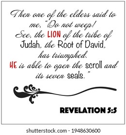 Revelation 5:5 - White vector background of weep no more, lion of Judah is able to open scroll and seals for Christian encouragement from the New Testament Bible scriptures.	