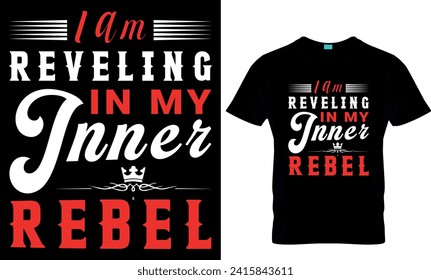   i am reveling in my inner rebel -t-shirt design template