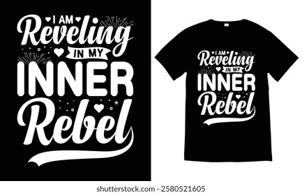 I am Reveling in my Inner Rebel T-shirt design. motivational quote typography element, vector, graphic t-shirt design