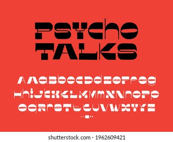 Reverse contrast bold wide modern serif font. Psycho talks.