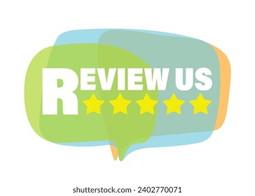 Review us! Five star rating vector speech bubble isolated on white background. Feedback, Review, and rate us concept.