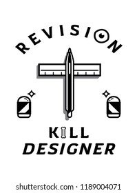 revision kill designer graphic element with pen ,ruler and eraser for t shirt or cup ,tote bag products