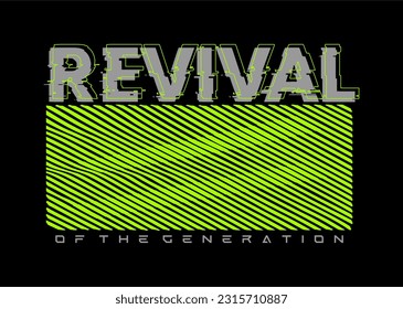 Revival of the generation, modern typography slogan. abstract design vector illustration for print tee shirt, background, typography, poster and etc. 