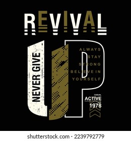 revival, never give up, slogan graphic t shirt design, typography vector, illustration, casual style