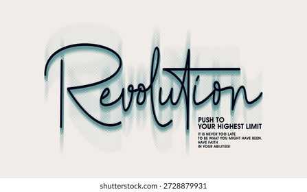 Revolution, push your limit, abstract motivational typography modern design slogan. Vector illustration graphics for print t shirt, apparel, background, poster, banner, postcard and or social media content.