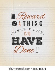 The Reward Of A Thing Well Done Is To Have Done It Quote/
Illustration of a celeb inspirational and motivating quote from author Ralph Waldo Emerson, on a grungy school paper background for postcard