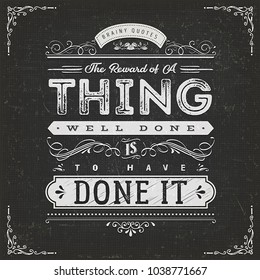 The Reward Of A Thing Well Done Motivation Quote/
Illustration of a vintage chalkboard textured background with inspiring and motivating philosophy quote, floral patterns and hand-drawned corners