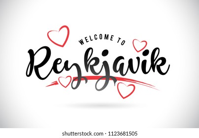 Reykjavik Welcome To Word Text with Handwritten Font and Red Love Hearts Vector Image Illustration Eps.