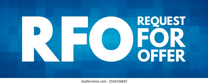 RFO Request For Offer - open and competitive purchasing process whereby an organization requests the submission of offers in response to specifications, acronym text concept background