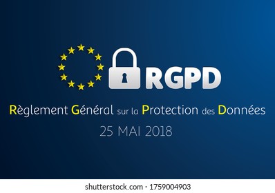 RGPD - French: Reglement general sur la protection des donnees means: GDPR - General Data Protection Regulation. EU flag. Vector illustration