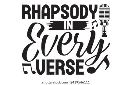 Rhapsody In Every Verse - Singer T shirt Design, Handmade calligraphy vector illustration, used for poster, simple, lettering  For stickers, mugs, etc.