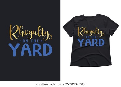 Rhoyalty on the yard typography mug and t-shirt quotes, slogan, modern, design, vector, motivational, abstract, illustration, background, vintage, art, font, concept, retro, template, sport, creative