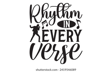 Rhythm In Every Verse - Singer T shirt Design, Handmade calligraphy vector illustration, Typography Vector for poster, banner, flyer and mug.