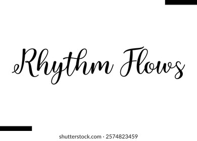 Rhythm flows Music typographic text saying