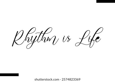 Rhythm is life Music typographic text saying