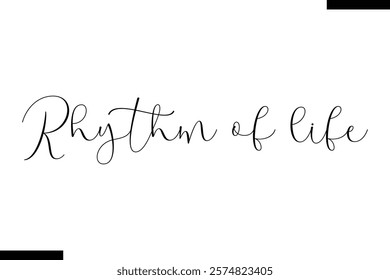 Rhythm of life Music typographic text saying