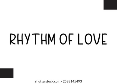 Rhythm Of Love Music Quote Stylish Typography Text