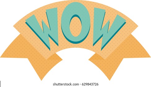 Ribbon banner with text WOW for emotion, blame and curiosity. Retro hand drawn design element for banner, advertising, poster in pop art style on dot colorful background. Vector Illustration