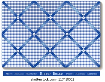 Ribbon Bulletin Board. Display favorite photos, keepsakes under satin ribbons on blue and white gingham French style memory board. Headboards, decorating, scrapbooks, diy. EPS8 compatible.