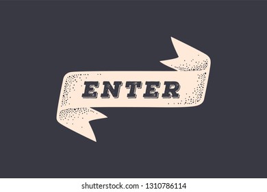 Ribbon Enter. Old school ribbon banner with text Enter. Ribbon flag in vintage style with phrase enter, engraved old school, engraving vintage graphic. Hand drawn design element. Vector Illustration