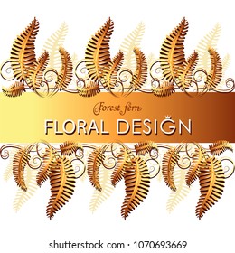 Ribbon with a gold fern. Ornament. Poster, postcard with flower leaves and place for text. The image can be used to decorate weddings, theme cards, invitations, monograms. 