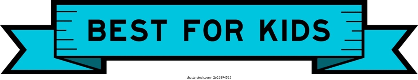 Ribbon label banner with word best for kids in blue color on white background