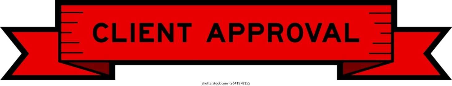 Ribbon label banner with word client approval in red color on white background
