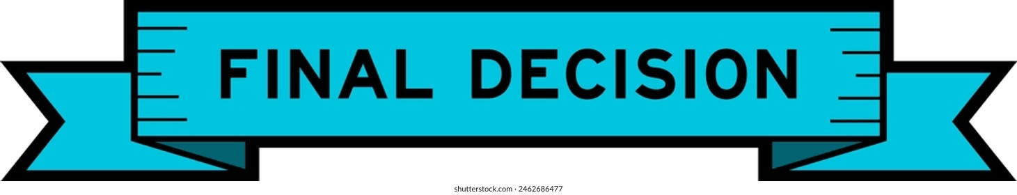 Ribbon label banner with word final decision in blue color on white background