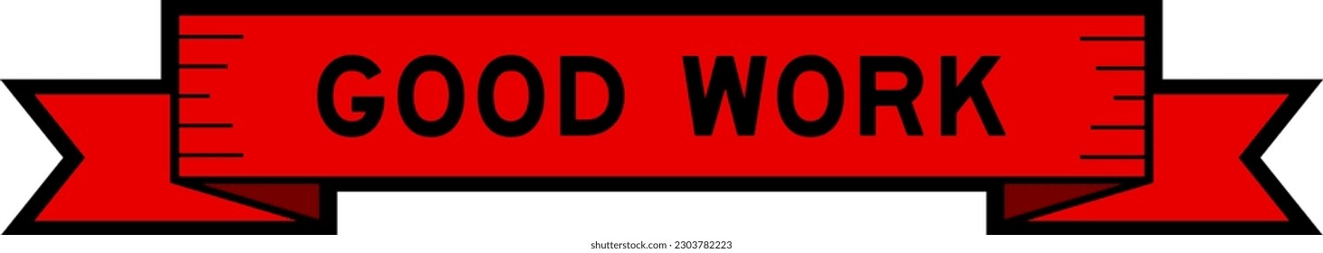 Ribbon label banner with word good work in red color on white background