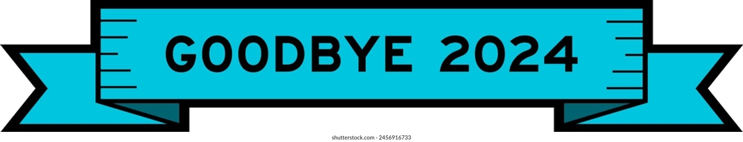 Ribbon label banner with word goodbye 2024 in blue color on white background