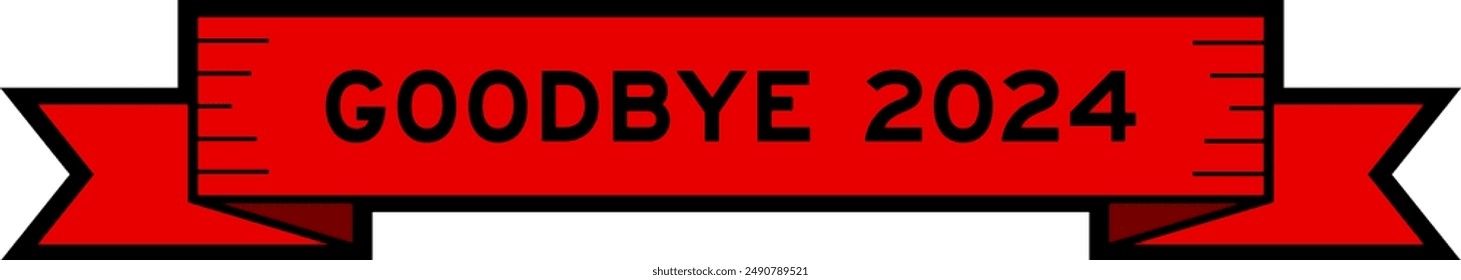 Ribbon label banner with word goodbye 2024 in red color on white background