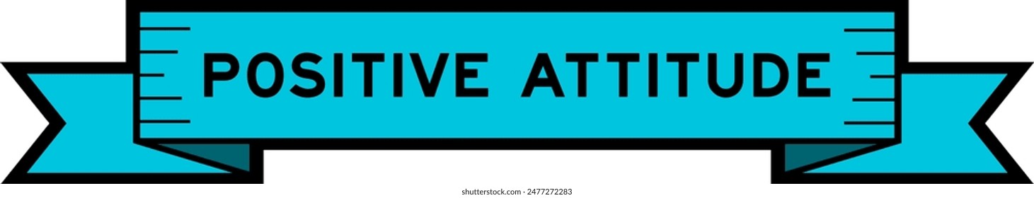 Ribbon label banner with word positive attitude in blue color on white background
