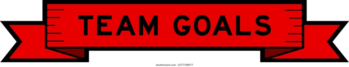 Ribbon label banner with word team goals in red color on white background