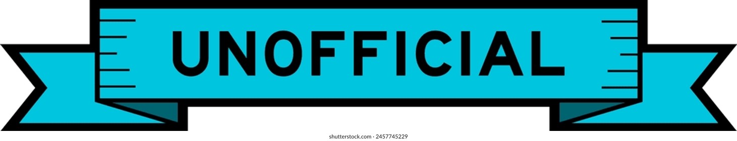 Ribbon label banner with word unofficial in blue color on white background