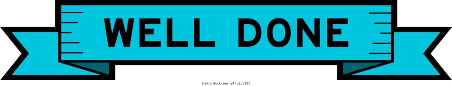 Ribbon label banner with word well done in blue color on white background