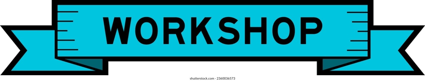 Ribbon label banner with word workshop in blue color on white background