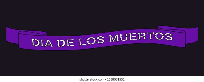 Ribbon with text Dia De Los Muertos. Mexican Day of The Dead. Vector illustration